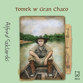 Audiobook Tomek w Gran Chaco  - autor Alfred Szklarski   - czyta Artur Pontek