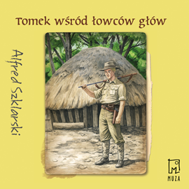 Audiobook Tomek wśród łowców głów  - autor Alfred Szklarski   - czyta Artur Pontek