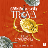 Audiobook Dziewięć kołatek Troya  - autor Alicja Czarnecka-Suls   - czyta Anna Kerth
