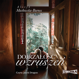 Audiobook Dojrzałość wzruszeń  - autor Alicja Masłowska-Burnos   - czyta Jacek Dragun