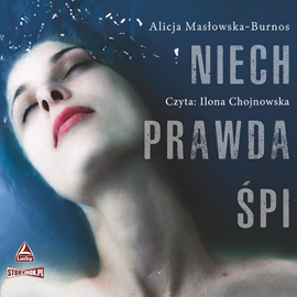 Audiobook Niech prawda śpi  - autor Alicja Masłowska-Burnos   - czyta Ilona Chojnowska