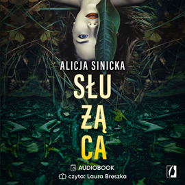Audiobook Służąca  - autor Alicja Sinicka   - czyta Laura Breszka