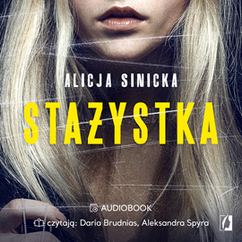 Audiobook Stażystka  - autor Alicja Sinicka   - czyta zespół aktorów