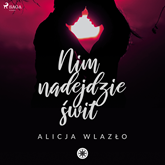 Audiobook Nim nadejdzie świt  - autor Alicja Wlazło   - czyta Jarosław Rodzaj