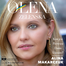 Audiobook Ołena Zełenska  - autor Alina Makarczuk   - czyta Alina Makarczuk