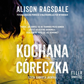 Audiobook Kochana córeczka  - autor Alison Ragsdale   - czyta Gabriela Jaskuła