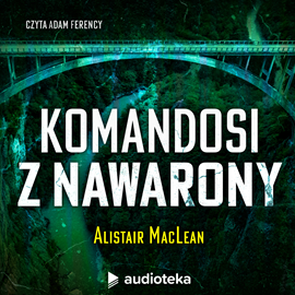 Audiobook Komandosi z Nawarony  - autor Alistair MacLean   - czyta Adam Ferency