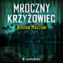 Audiobook Mroczny krzyżowiec  - autor Alistair MacLean   - czyta Maciej Kowalik