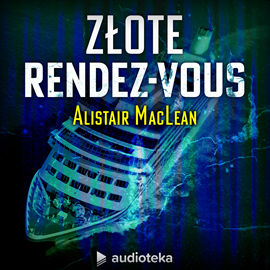 Audiobook Złote rendez-vous  - autor Alistair MacLean   - czyta Robert Jarociński
