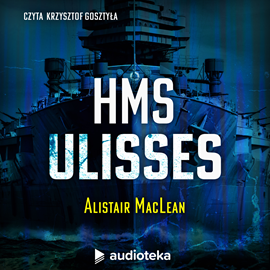 Audiobook H.M.S. Ulisses  - autor Alistair MacLean   - czyta Krzysztof Gosztyła