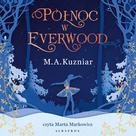 Audiobook Północ w Everwood  - autor A.M. Kuzniar   - czyta Marta Markowicz