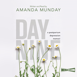 Audiobook Day Nine: A Postpartum Depression Memoir  - autor Amanda Munday   - czyta Amanda Munday