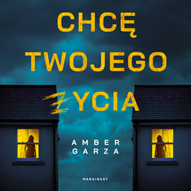 Audiobook Chcę twojego życia  - autor Amber Garza   - czyta Mirella Rogoza-Biel