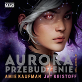 Audiobook Aurora. Przebudzenie  - autor Amie Kaufman;Jay Kristoff   - czyta Julia Rosnowska