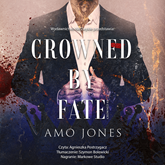 Audiobook Crowned by Fate  - autor Amo Jones   - czyta Agnieszka Postrzygacz