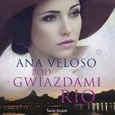 Audiobook Pod gwiazdami Rio  - autor Ana Veloso   - czyta Ewa Konstanciak