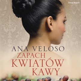 Audiobook Zapach kwiatów kawy  - autor Ana Veloso   - czyta Ewa Konstanciak