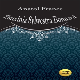Audiobook Zbrodnia Sylwestra Bonnard  - autor Anatol France   - czyta Zbigniew Borek