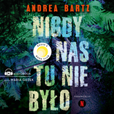 Audiobook Nigdy nas tu nie było  - autor Andrea Bartz   - czyta Maria Guzek