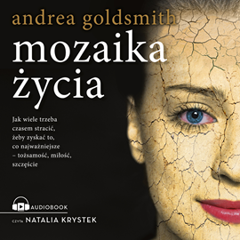 Audiobook Mozaika życia  - autor Andrea Goldsmith   - czyta Natalia Krystek