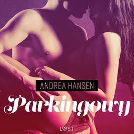 Audiobook Parkingowy. Opowiadanie erotyczne  - autor Andrea Hansen   - czyta Bożena Furczyk