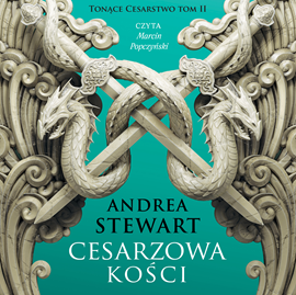Audiobook Cesarzowa kości  - autor Andrea Stewart   - czyta Marcin Popczyński