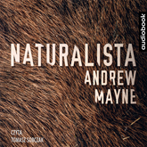Audiobook Naturalista  - autor Andrew Mayne   - czyta Tomasz Sobczak