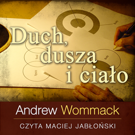 Audiobook Duch, dusza i ciało  - autor Andrew Wommack   - czyta Maciej Jabłoński
