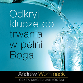 Audiobook Odkryj klucze do trwania w pełni Boga  - autor Andrew Wommack   - czyta Maciej Jabłoński