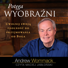 Audiobook Potęga wyobraźni  - autor Andrew Wommack   - czyta Maciej Jabłoński