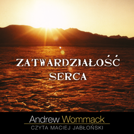 Audiobook Zatwardziałość serca  - autor Andrew Wommack   - czyta Maciej Jabłoński