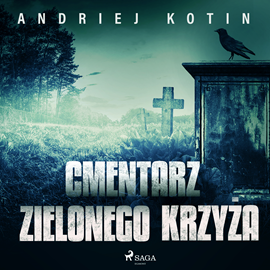 Audiobook Cmentarz Zielonego Krzyża  - autor Andriej Kotin   - czyta Robert Michalak