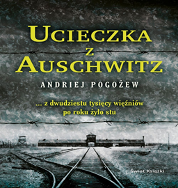 Audiobook Ucieczka z Auschwitz  - autor Andriej Pogożew   - czyta Maciej Więckowski