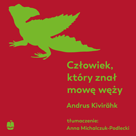 Audiobook Człowiek, który znał mowę węży  - autor Andrus Kivirähk   - czyta Mateusz Weber