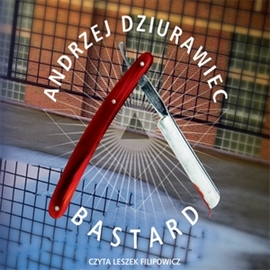 Audiobook Bastard  - autor Andrzej Dziurawiec   - czyta Leszek Filipowicz