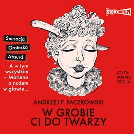 Audiobook W grobie ci do twarzy  - autor Andrzej F. Paczkowski   - czyta Donata Cieślik