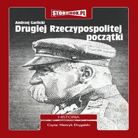 Audiobook Drugiej Rzeczypospolitej początki  - autor Andrzej Garlicki   - czyta Henryk Drygalski