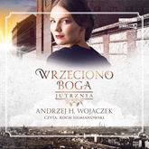 Audiobook Wrzeciono Boga. Tom 3. Jutrznia  - autor Andrzej H. Wojaczek   - czyta Roch Siemianowski