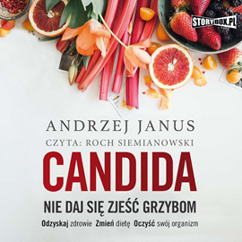 Audiobook Candida. Nie daj się zjeść grzybom  - autor Andrzej Janus   - czyta Roch Siemianowski