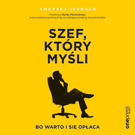 Audiobook Szef, który myśli, bo warto i się opłaca  - autor Andrzej Jeznach   - czyta Marcin Fugiel