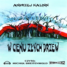 Audiobook W cieniu złych drzew  - autor Andrzej Kalinin   - czyta Michał Breitenwald