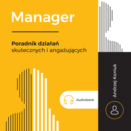 Audiobook Manager. Poradnik działań skutecznych i angażujących  - autor Andrzej Koniuk   - czyta zespół aktorów