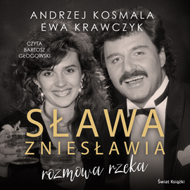 Audiobook Sława zniesławia - rozmowa rzeka  - autor Andrzej Kosmala;Ewa Krawczyk   - czyta Bartosz Głogowski