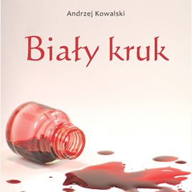 Audiobook Biały kruk  - autor Andrzej Kowalski   - czyta Łukasz Głowacki