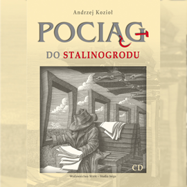 Audiobook Pociąg do Stalinogrodu  - autor Andrzej Kozioł   - czyta Kajetan Wolniewicz