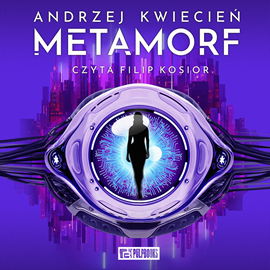 Audiobook Metamorf  - autor Andrzej Kwiecień   - czyta Filip Kosior