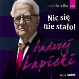 Audiobook Nic się nie stało  - autor Andrzej Łapicki   - czyta Andrzej Łapicki