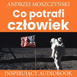 Audiobook Co potrafi człowiek  - autor Andrzej Moszczyński   - czyta Aleksander Bromberek