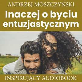 Audiobook Inaczej o byciu entuzjastycznym  - autor Andrzej Moszczyński   - czyta Aleksander Bromberek