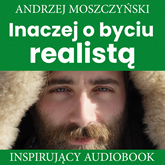Audiobook Inaczej o byciu realistą  - autor Andrzej Moszczyński   - czyta Aleksander Bromberek